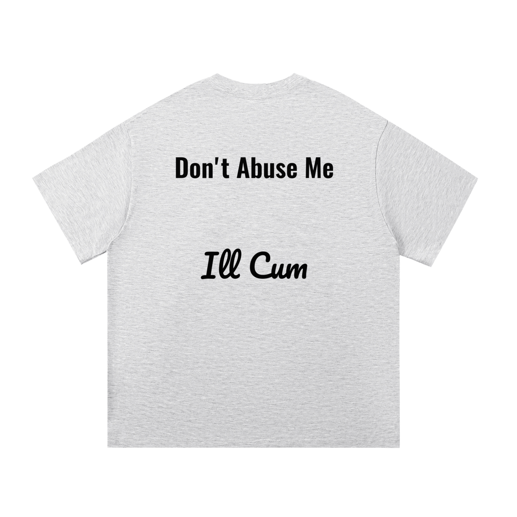 Don't Abuse me T-shirt