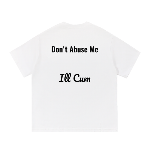 Don't Abuse me T-shirt