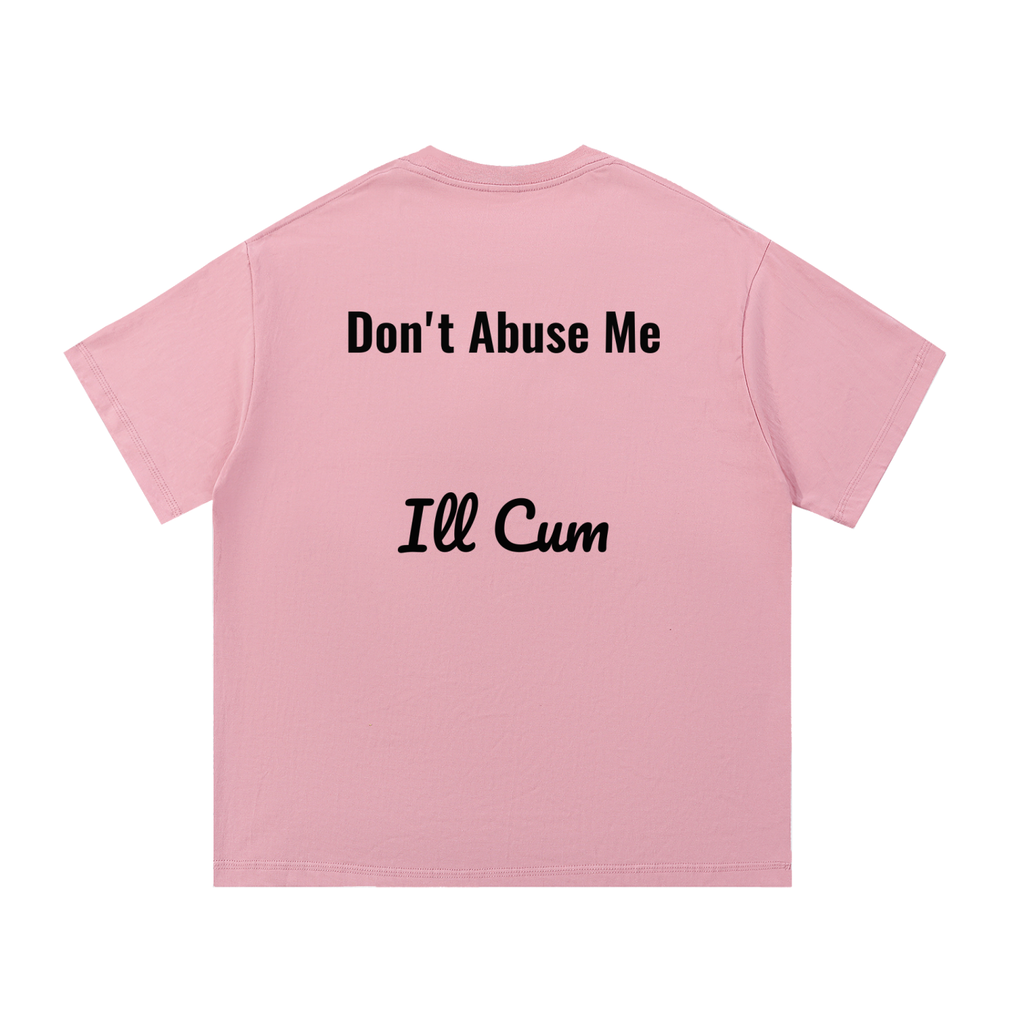Don't Abuse me T-shirt